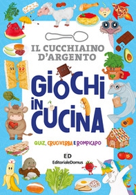 Giochi in cucina. Quiz, cruciverba e rompicapo. Il cucchiaio d'argento - Librerie.coop