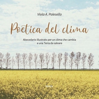 Poetica del clima. Abecedario illustrato per un clima che cambia e una Terra da salvare - Librerie.coop