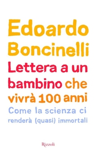 Lettera a un bambino che vivrà fino a 100 anni - Librerie.coop Lettera a un bambino che vivrà fino a 100 anni - Librerie.coop