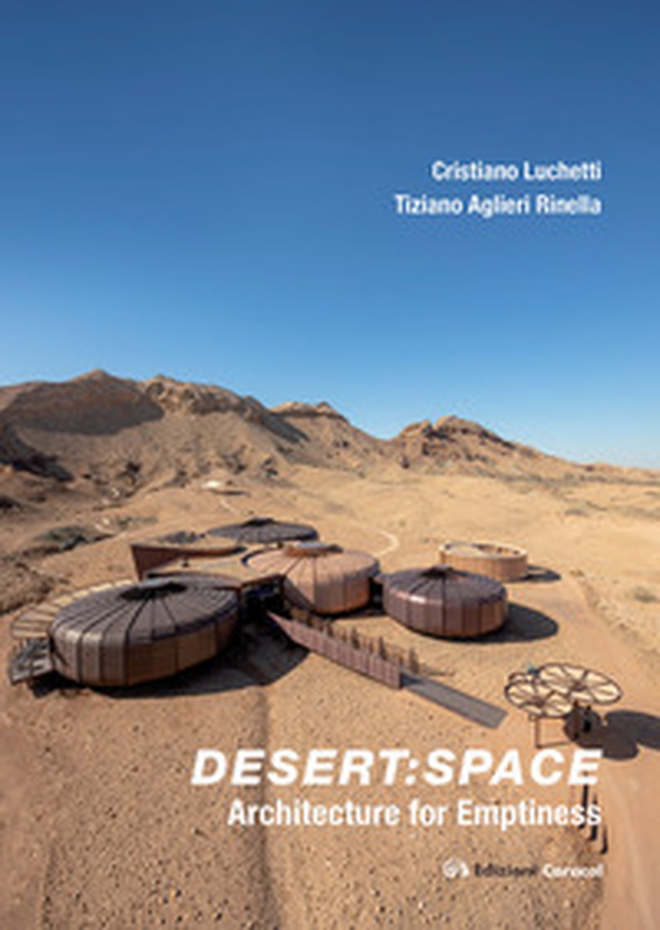 Desert: space. Architecture for emptiness - Librerie.coop Desert: space. Architecture for emptiness - Librerie.coop