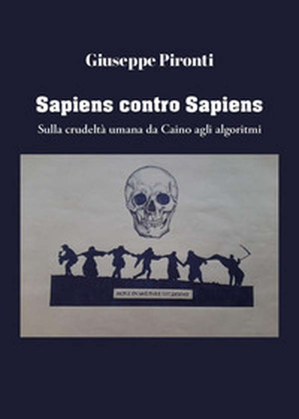 Sapiens contro sapiens. Sulla crudeltà umana da Caino agli algoritmi - Librerie.coop Sapiens contro sapiens. Sulla crudeltà umana da Caino agli algoritmi - Librerie.coop