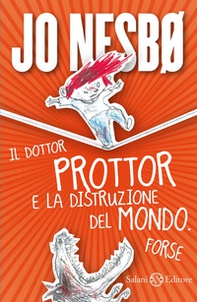 Il dottor Prottor e la distruzione del mondo. Forse - Librerie.coop