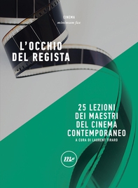 L'occhio del regista. 25 lezioni dei maestri del cinema contemporaneo - Librerie.coop L'occhio del regista. 25 lezioni dei maestri del cinema contemporaneo - Librerie.coop
