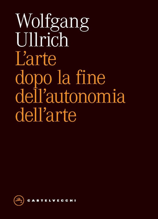 L'arte dopo la fine dell’autonomia dell’arte - Librerie.coop L'arte dopo la fine dell’autonomia dell’arte - Librerie.coop