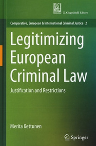 Legitimizing European criminal law. Justification and restrictions - Librerie.coop