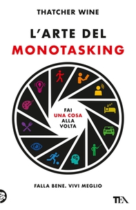 L'arte del monotasking - Librerie.coop L'arte del monotasking - Librerie.coop