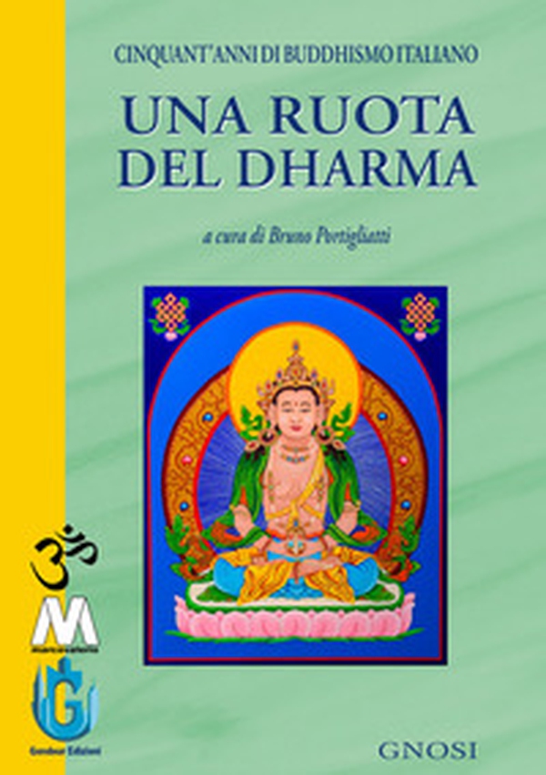Una ruota del Dharma. Cinquant'anni di buddhismo italiano - Librerie.coop Una ruota del Dharma. Cinquant'anni di buddhismo italiano - Librerie.coop