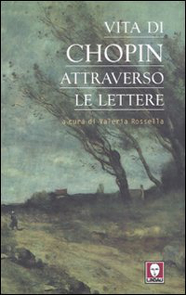 Vita di Chopin attraverso le lettere - Librerie.coop Vita di Chopin attraverso le lettere - Librerie.coop