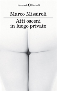 Atti osceni in luogo privato - Librerie.coop Atti osceni in luogo privato - Librerie.coop