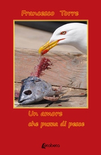 Un amore che puzza di pesce - Librerie.coop Un amore che puzza di pesce - Librerie.coop