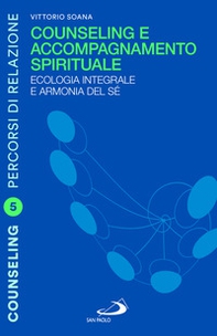 Counseling e accompagnamento spirituale. Ecologia integrale e armonia del sé - Librerie.coop