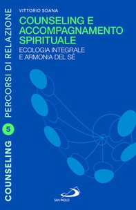 Counseling e accompagnamento spirituale. Ecologia integrale e armonia del sé - Librerie.coop Counseling e accompagnamento spirituale. Ecologia integrale e armonia del sé - Librerie.coop