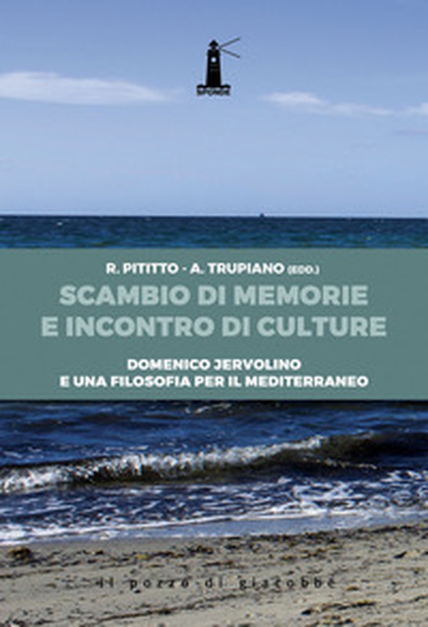 Scambio di memorie e incontro di culture. Domenico Jervolino e una filosofia per il Mediterraneo - Librerie.coop Scambio di memorie e incontro di culture. Domenico Jervolino e una filosofia per il Mediterraneo - Librerie.coop