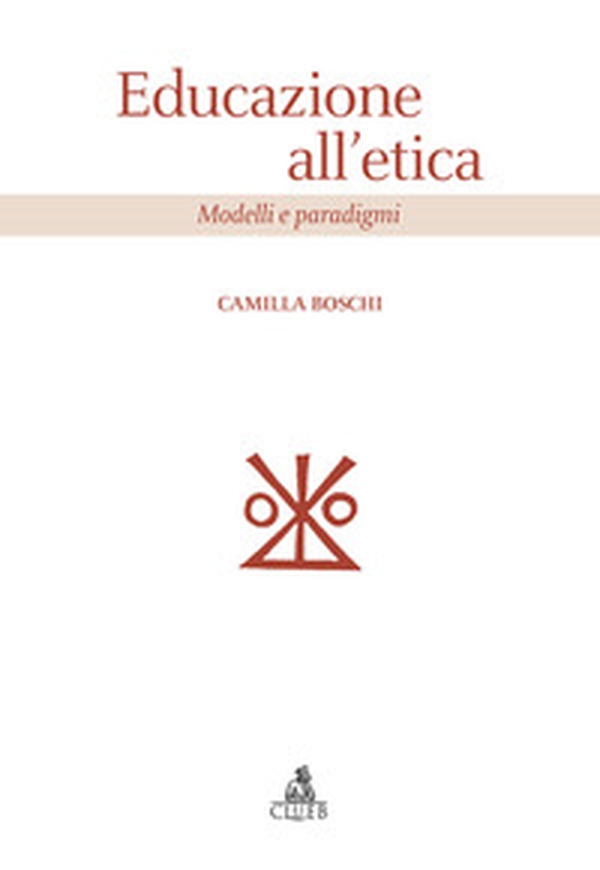 Educazione all'etica. Modelli e paradigmi - Librerie.coop Educazione all'etica. Modelli e paradigmi - Librerie.coop