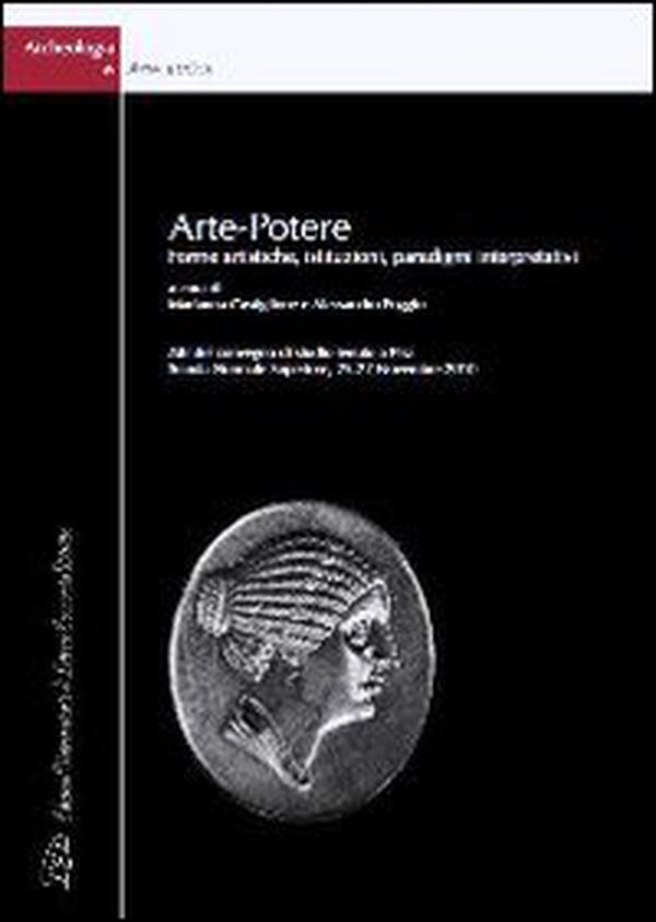 Arte-potere. Forme artistiche, istituzioni, paradigmi interpretativi. Atti del Convegno di Studio (Pisa, 25-27 novembre 2010). Ediz. italiana e inglese - Librerie.coop Arte-potere. Forme artistiche, istituzioni, paradigmi interpretativi. Atti del Convegno di Studio (Pisa, 25-27 novembre 2010). Ediz. italiana e inglese - Librerie.coop
