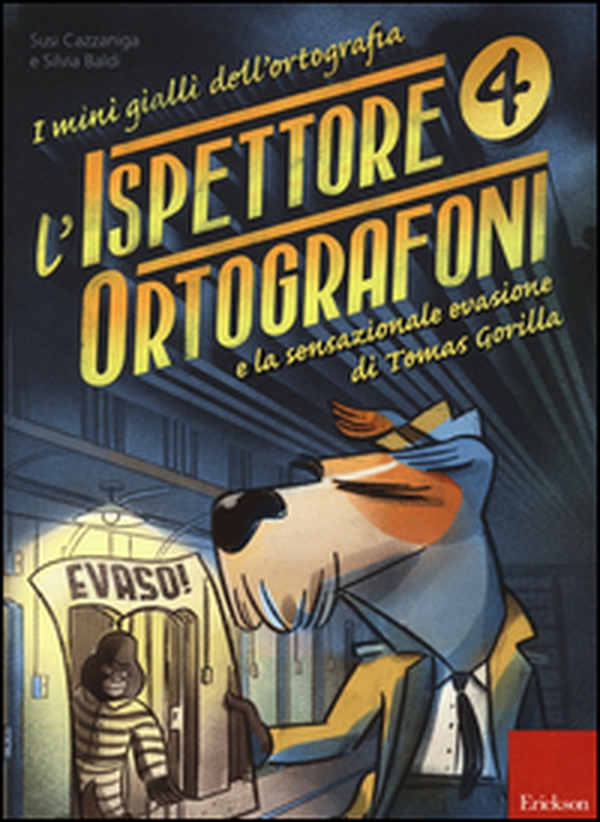 L'ispettore Ortografoni e la sensazionale evasione di Tomas Gorilla. I mini gialli dell'ortografia - Vol. 4 - Librerie.coop L'ispettore Ortografoni e la sensazionale evasione di Tomas Gorilla. I mini gialli dell'ortografia - Vol. 4 - Librerie.coop