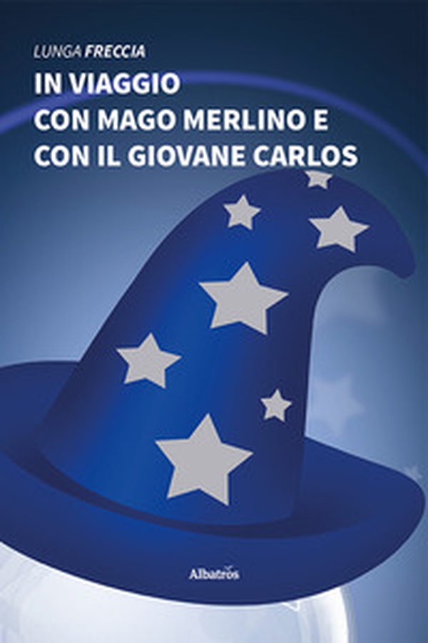 In viaggio con mago Merlino e con il giovane Carlos - Librerie.coop In viaggio con mago Merlino e con il giovane Carlos - Librerie.coop