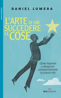 L'arte di far succedere le cose - Librerie.coop