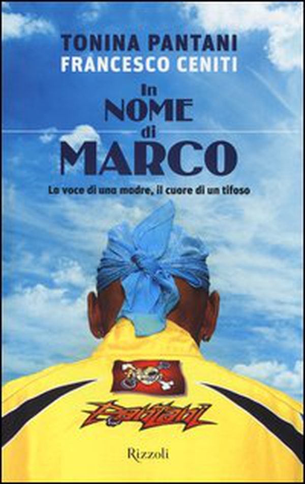 In nome di Marco. La voce di una madre, il cuore di un tifoso - Librerie.coop In nome di Marco. La voce di una madre, il cuore di un tifoso - Librerie.coop