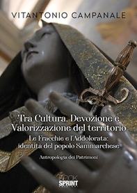 Tra cultura, devozione e valorizzazione del territorio. Le fracchie e l'Addolorata, identità del popolo sammarchese - Librerie.coop