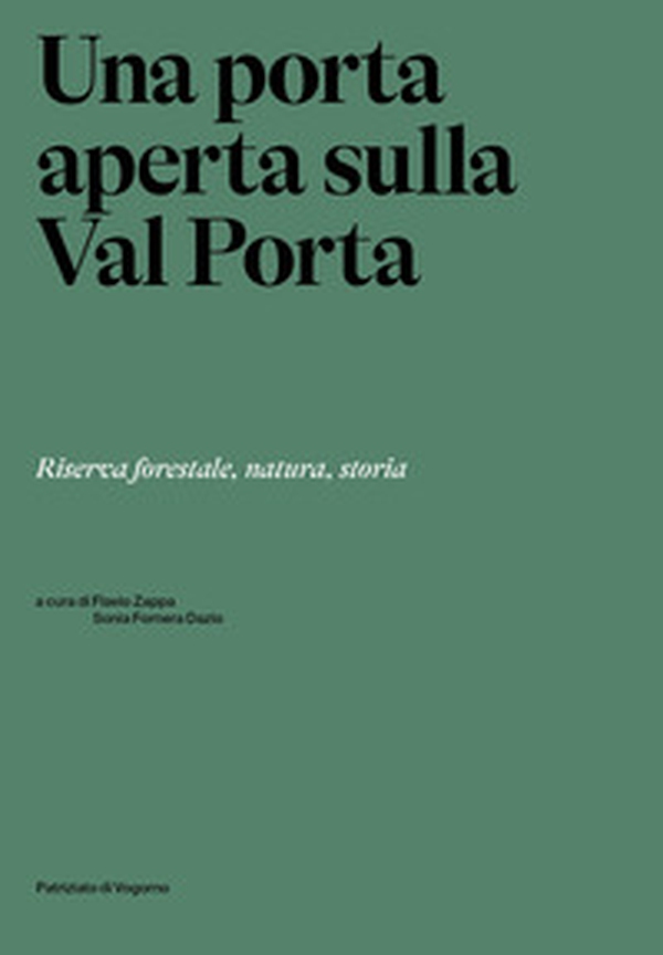 Una porta aperta sulla Val Porta. Riserva forestale, natura, storia - Librerie.coop Una porta aperta sulla Val Porta. Riserva forestale, natura, storia - Librerie.coop