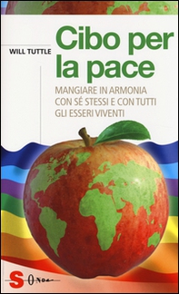 Cibo per la pace. Mangiare in armonia con sé stessi e con tutti gli esseri viventi - Librerie.coop