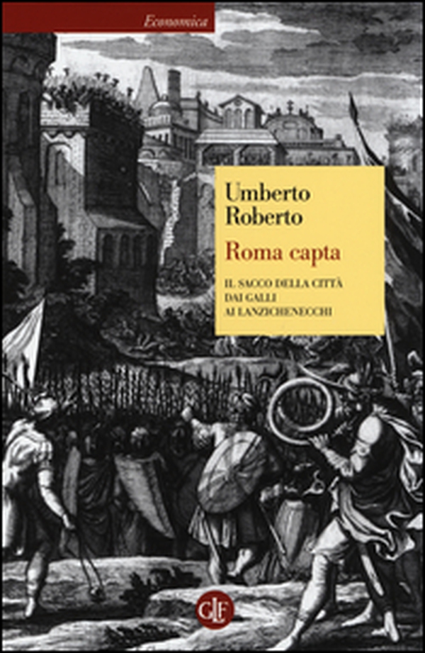 Roma capta. Il Sacco della città dai Galli ai Lanzichenecchi - Librerie.coop Roma capta. Il Sacco della città dai Galli ai Lanzichenecchi - Librerie.coop