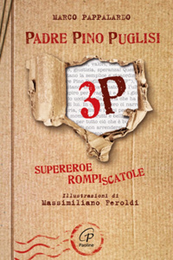3P. Padre Pino Puglisi. Supereroe rompiscatole - Librerie.coop 3P. Padre Pino Puglisi. Supereroe rompiscatole - Librerie.coop