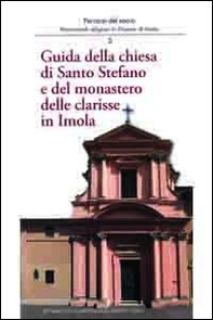 Guida della Chiesa di Santo Stefano e del monastero clarisse di Imola - Librerie.coop Guida della Chiesa di Santo Stefano e del monastero clarisse di Imola - Librerie.coop