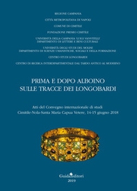 Prima e dopo Alboino: sulle tracce dei Longobardi. Atti del Convegno internazionale di studi Cimitile-Nola-Santa Maria Capua Vetere, 14-15 giugno 2015 - Librerie.coop