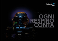 Ogni respiro conta. Un viaggio tra profondità marine e scatti mozzafiato, dove ogni respiro scolpisce l'anima del mare - Librerie.coop