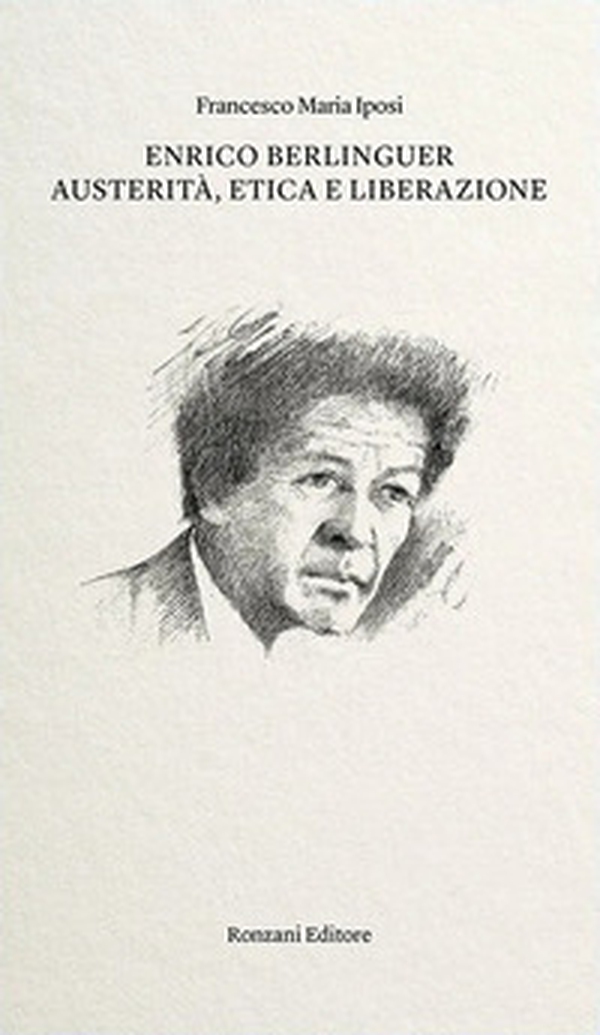 Enrico Berlinguer. Austerità, etica e liberazione - Librerie.coop Enrico Berlinguer. Austerità, etica e liberazione - Librerie.coop