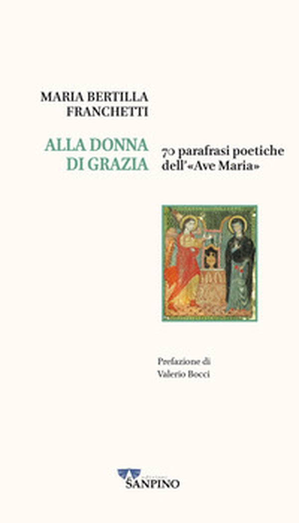 Alla donna di grazia. 70 parafrasi poetiche dell'«Ave Maria» - Librerie.coop