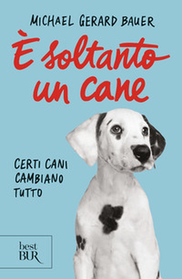 È soltanto un cane. Certi cani cambiano tutto - Librerie.coop È soltanto un cane. Certi cani cambiano tutto - Librerie.coop