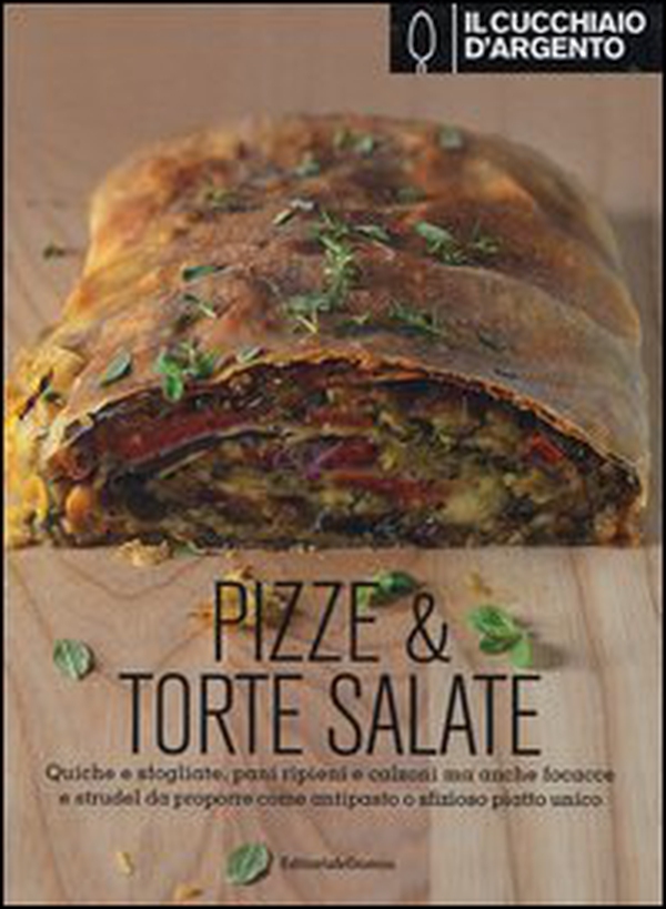Il Cucchiaio d'Argento. Pizze & torte salate - Librerie.coop Il Cucchiaio d'Argento. Pizze & torte salate - Librerie.coop
