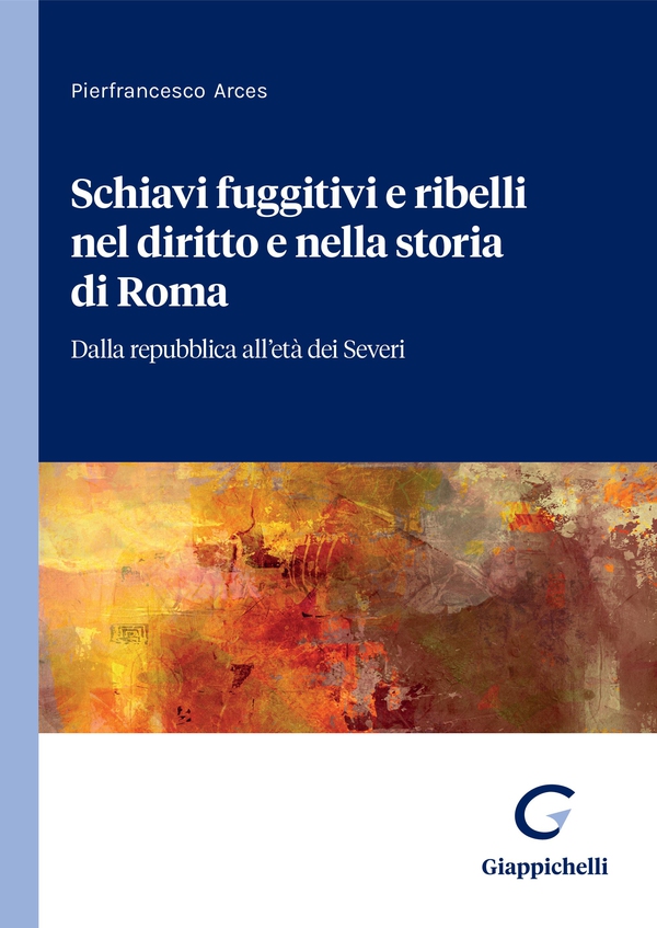 Schiavi fuggitivi e ribelli nel diritto e nella storia di Roma - e-Book - Librerie.coop Schiavi fuggitivi e ribelli nel diritto e nella storia di Roma - e-Book - Librerie.coop