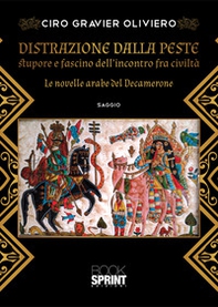 Distrazione dalla peste. Stupore e fascino dell'incontro fra civiltà. Le novelle arabe del Decamerone - Librerie.coop