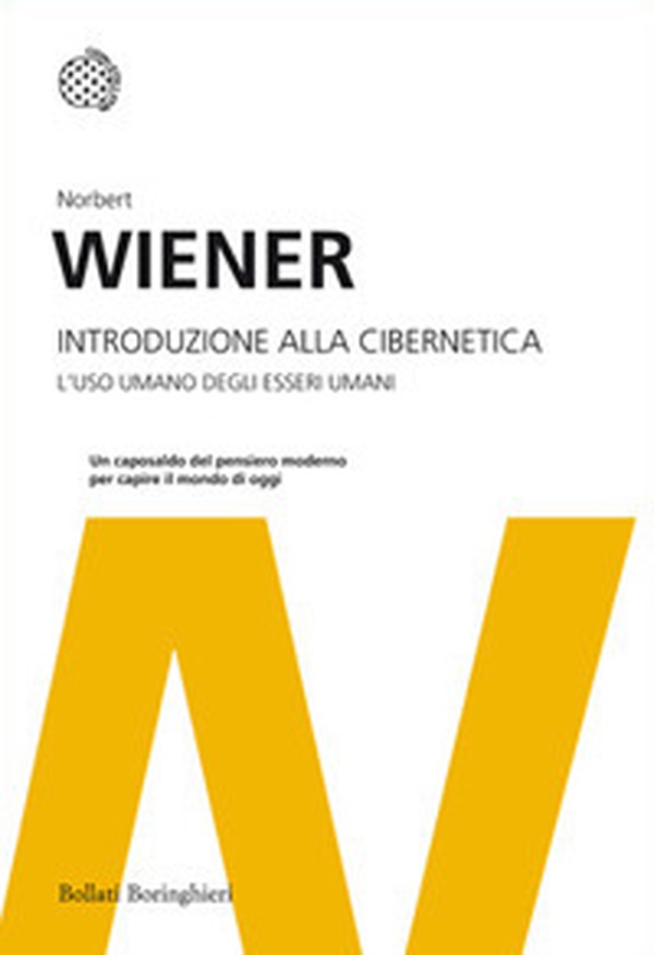 Introduzione alla cibernetica. L'uso umano degli esseri umani - Librerie.coop Introduzione alla cibernetica. L'uso umano degli esseri umani - Librerie.coop
