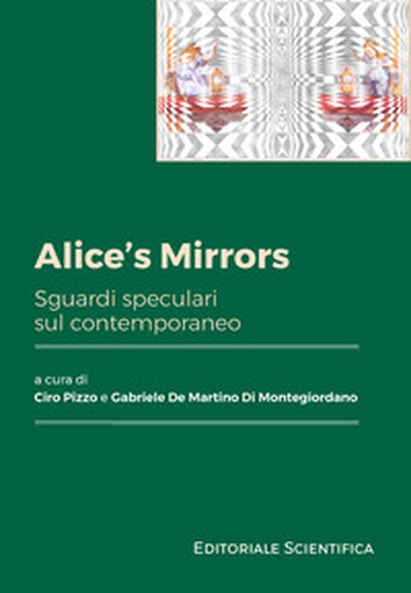 Alice's mirrors. Sguardi speculari sul contemporaneo - Librerie.coop Alice's mirrors. Sguardi speculari sul contemporaneo - Librerie.coop