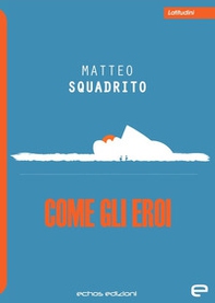 Come gli eroi - Librerie.coop