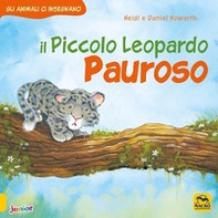 Il piccolo leopardo pauroso. Gli animali ci insegnano - Librerie.coop