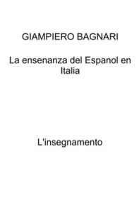 La ensenanza del Espanol en Italia. L'insegnamento - Librerie.coop