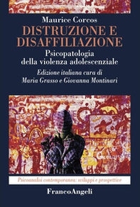 Distruzione e disaffiliazione. Psicopatologia della violenza adolescenziale - Librerie.coop