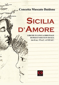 Sicilia d'amore. Liriche in lingua originale di poeti vissuti in Sicilia tra il sec. VI a.C. e il XX d.C. - Librerie.coop