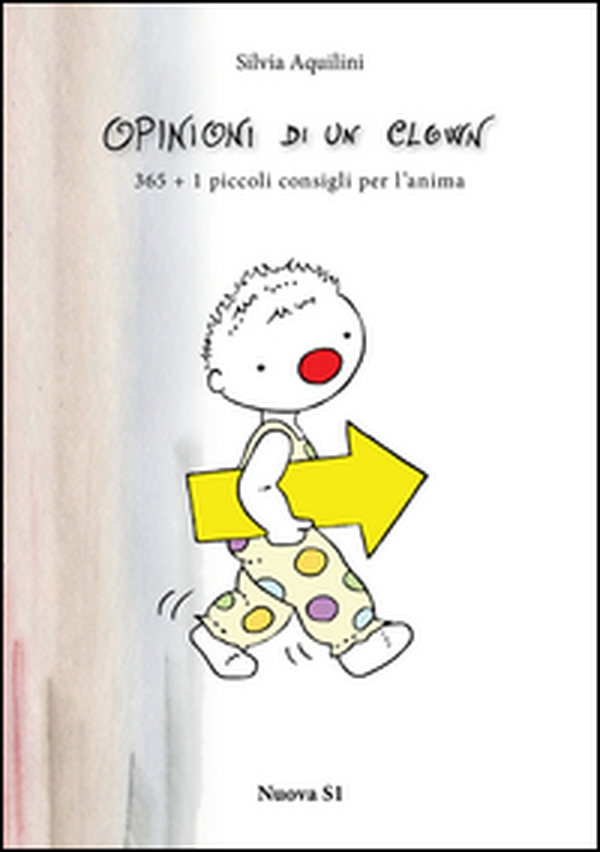 Opinioni di un clown. 365 + 1 piccoli consigli per l'anima - Librerie.coop Opinioni di un clown. 365 + 1 piccoli consigli per l'anima - Librerie.coop