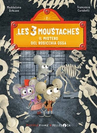 Il mistero del rosicchia ossa. Les 3 moustaches - Librerie.coop