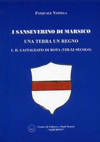 I Sanseverino di Marsico. Una terra un regno - Vol. 1 - Librerie.coop