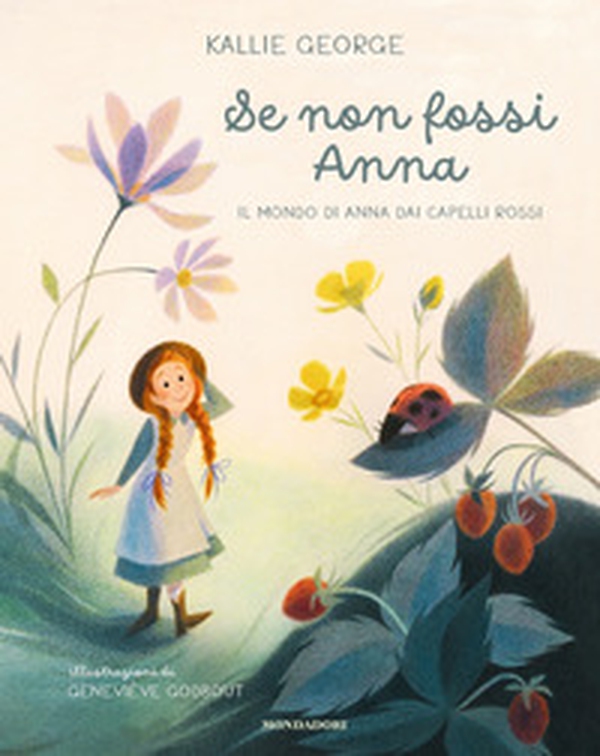 Se non fossi Anna. Il mondo di Anna dai capelli rossi - Librerie.coop Se non fossi Anna. Il mondo di Anna dai capelli rossi - Librerie.coop