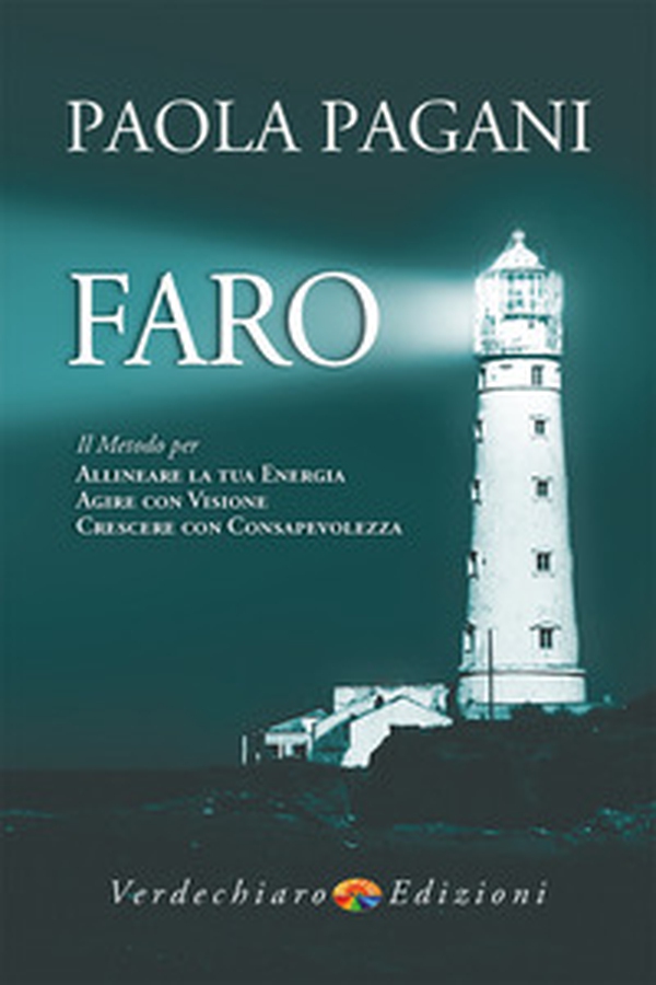 Faro. Il metodo per allineare la tua energia, agire con visione, crescere con consapevolezza - Librerie.coop