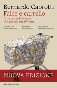 Falce e carrello. In memoria di un uomo che non può più difendersi - Librerie.coop